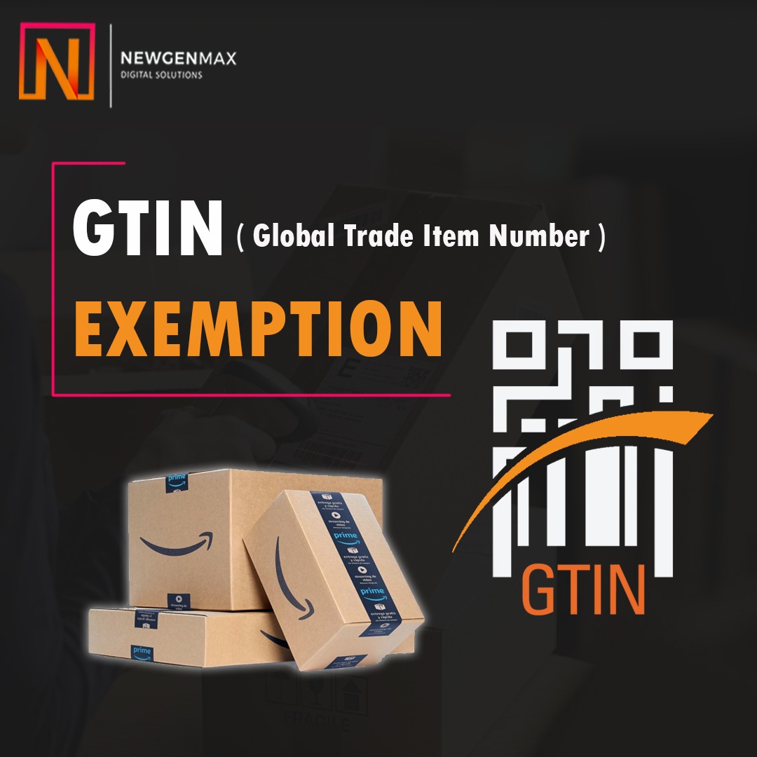 How to Apply for GTIN Exemption in Amazon Newgen