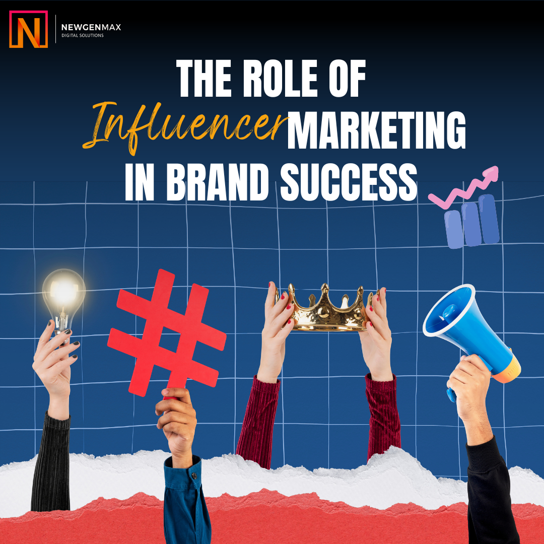 The Role of Influencer Marketing in Brand Success - Newgen